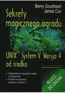 Sekrety magicznego ogrodu UNIX System V Wersja 4 od środka Berny Goodheart, James Cox