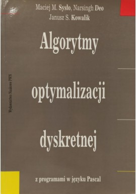 Algorytmy optymalizacji dyskretnej z programami w języku Pascal Maciej M. Sysło, Narsingh Deo, Janusz S. Kowalik