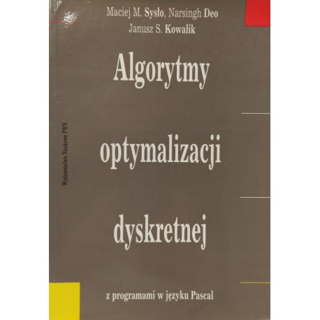 Algorytmy optymalizacji dyskretnej z programami w języku Pascal Maciej M. Sysło, Narsingh Deo, Janusz S. Kowalik