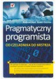 Pragmatyczny programista Od czeladnika do mistrza Andrew Hunt, David Thomas