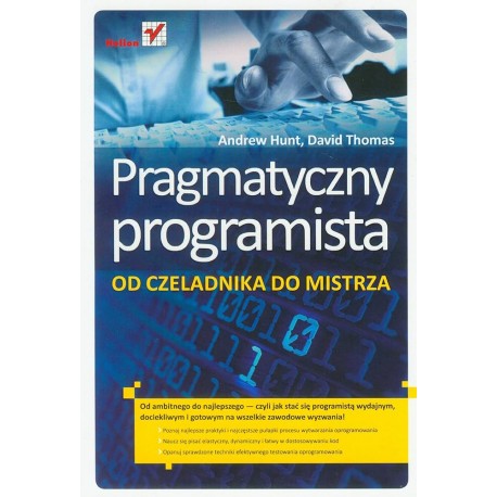 Pragmatyczny programista Od czeladnika do mistrza Andrew Hunt, David Thomas