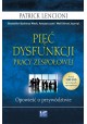 Pięć dysfunkcji pracy zespołowej Opowieść o przywództwie Patrick Lencioni