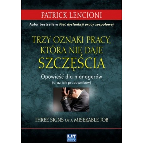 Trzy oznaki pracy, która nie daje szczęścia Patrick Lencioni