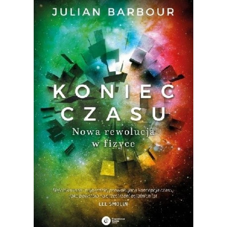 Koniec czasu Nowa rewolucja w fizyce Julian Barbour