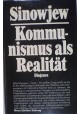 Kommunismus als Realität Alexander Sinowjew