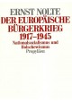 Der europäische Bürgerkrieg 1917-1945: Nationalsozialismus und Bolschewismus Ernst Nolte