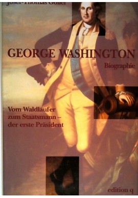 George Washington Biographie Josef-Thomas Göller
