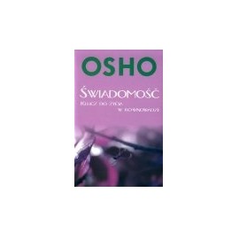 Świadomość Klucz do życia w równowadze OSHO