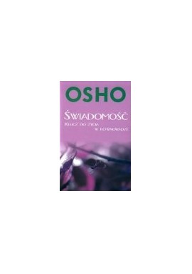 Świadomość Klucz do życia w równowadze OSHO