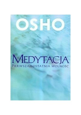 Medytacja Pierwsza i ostatnia wolność OSHO
