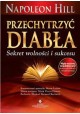 Przechytrzyć diabła Sekret wolności i sukcesu Napoleon Hill