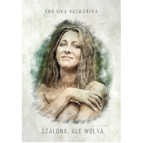 Szalona, ale wolna Dominika Radwańska