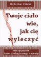 Twoje ciało wie, jak cię wyleczyć Christian Fleche