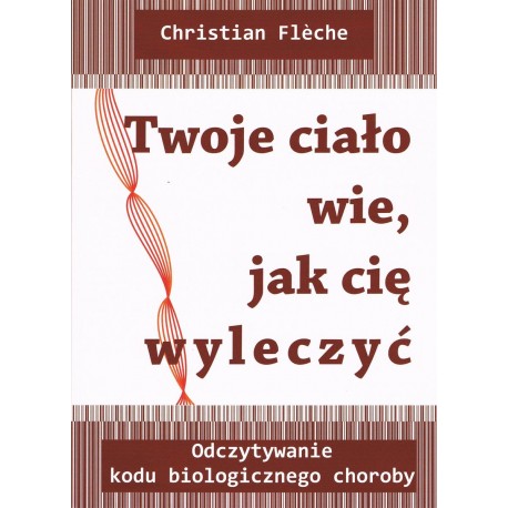 Twoje ciało wie, jak cię wyleczyć Christian Fleche