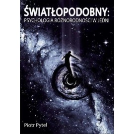 Światłopodobny: psychologia różnorodności w jedni Piotr Pytel