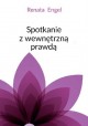 Spotkanie z wewnętrzną prawdą Renata Engel