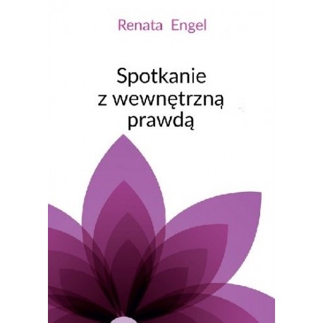 Spotkanie z wewnętrzną prawdą Renata Engel