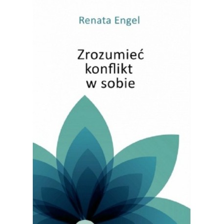 Zrozumieć konflikt w sobie Renata Engel