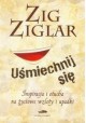 Uśmiechnij się Inspiracja i otucha na życiowe wzloty i upadki Zig Ziglar