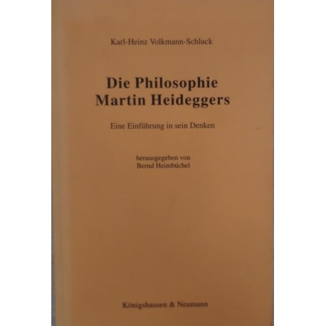 Die Philosophie Martin Heideggers: eine Einführung in sein Denken Karl- Heinz Volkmann-Schluck