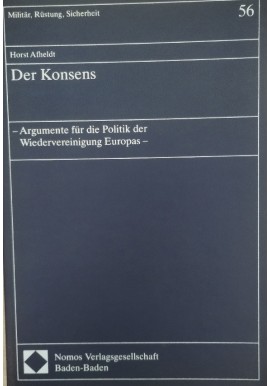 Der Konsens Argumente für die Politik der Wiedervereinigung Europas Horst Afheldt