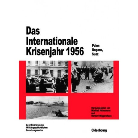 Das Internationale Krisenjahr 1956 Polen, Ungarn, Suez