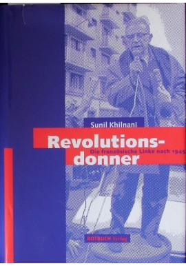 Revolutionsdonner: Die französische Linke nach 1945 Sunil Khilnani