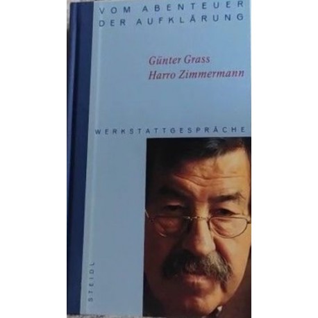 Vom Abenteuer der Aufklärung: Werkstattgespräche Günter Grass, Harro Zimmermann