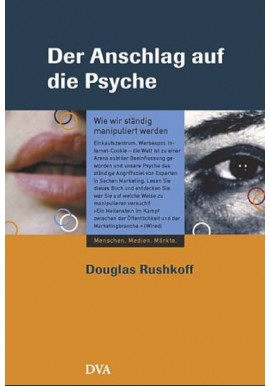 Der Anschlag auf die Psyche Douglas Rushkoff