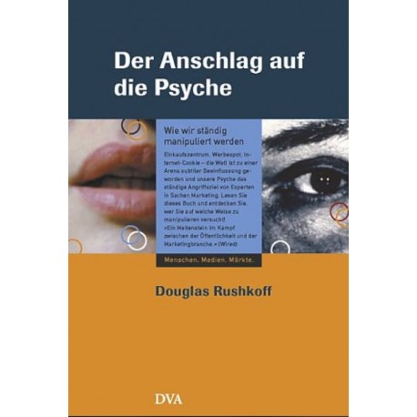 Der Anschlag auf die Psyche Douglas Rushkoff