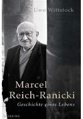 Marcel Reich-Ranicki Geschichte eines Lebens Uwe Wittstock
