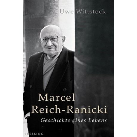 Marcel Reich-Ranicki Geschichte eines Lebens Uwe Wittstock