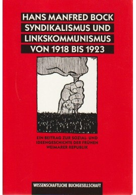 Syndikalismus und Linkskommunismus von 1918 bis 1923 Hans Manfred Bock