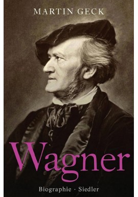 Wagner Biographie Martin Geck