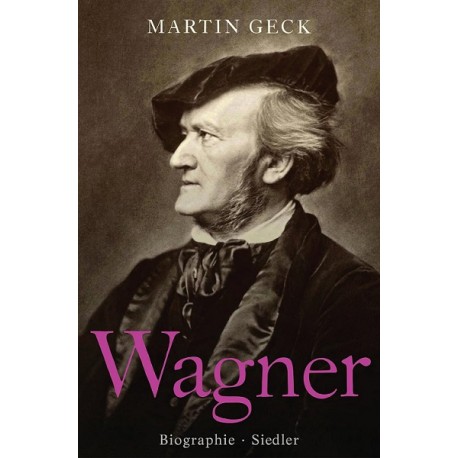 Wagner Biographie Martin Geck