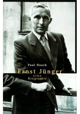 Ernst Jünger: eine Biographie Paul Noack