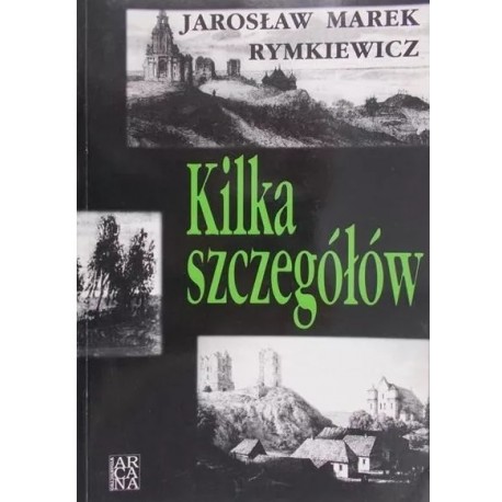 Kilka szczegółów Jarosław Marek Rymkiewicz