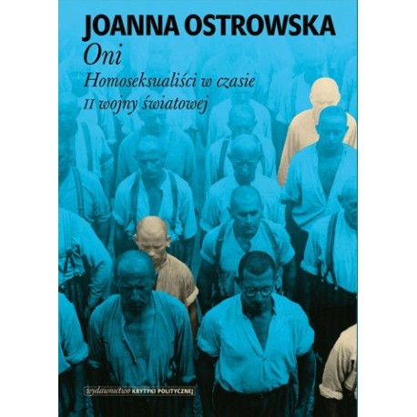 Oni Homoseksualiści w czasie II wojny światowej Joanna Ostrowska