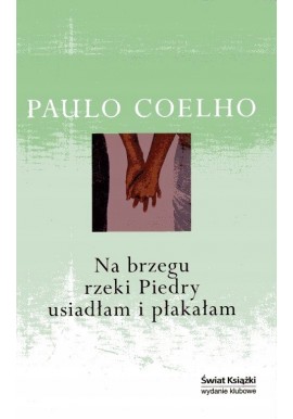 Na brzegu rzeki Piedry usiadłam i płakałam Paulo Coelho