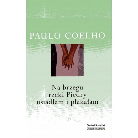 Na brzegu rzeki Piedry usiadłam i płakałam Paulo Coelho