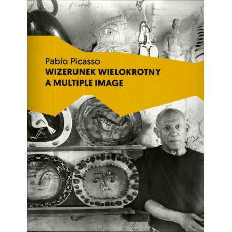 Pablo Picasso Wizerunek wielokrotny A Multiple Image Marcin Lachowski, Krystyna Rzędzian, Łukasz Wiącek (red.)