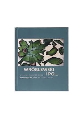 Wróblewski i po... Sztuka realizmu bezpośredniego Małgorzata Kozieł, Marcin Lachowski (red.)