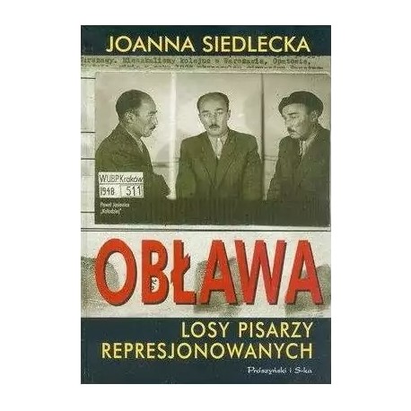 Obława Losy pisarzy represjonowanych Joanna Siedlecka