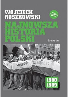 Najnowsza historia Polski 1980-1989 Wojciech Roszkowski