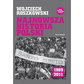 Najnowsza historia Polski 1989-2011 Wojciech Roszkowski