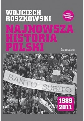 Najnowsza historia Polski 1989-2011 Wojciech Roszkowski