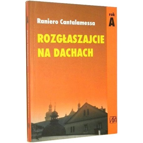 Rozgłaszajcie na dachach rok A Raniero Cantalamessa