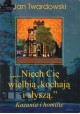 "...Niech Cię wielbią, kochają i słyszą." Kazania i homilie Jan Twardowski