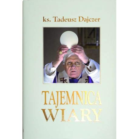 Tajemnica wiary ks. Tadeusz Dajczer