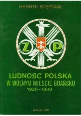 Ludność Polska w Wolnym Mieście Gdańsku 1920-1939 Henryk Stępniak